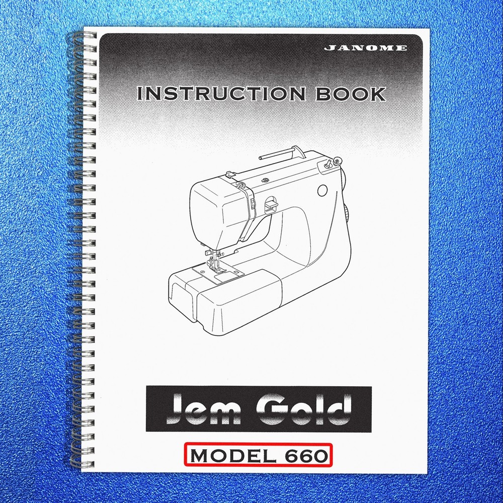 JANOME Jem Gold Model 660 Instruction Manual STEEL FIXED – TOUGH FRONT & BACK