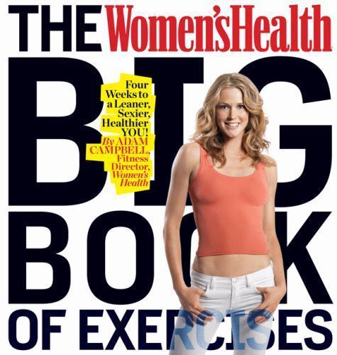 The Women’s Health Big Book of Exercises by Campbell, Adam