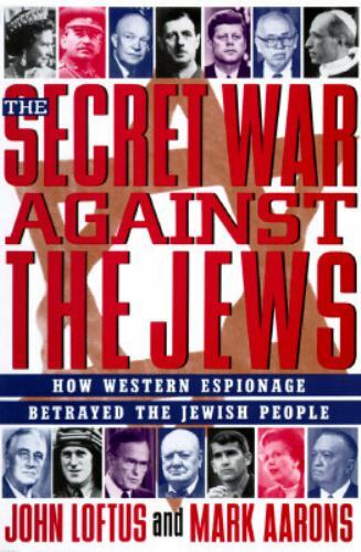 The Secret War Against the Jews: How Western Espionage Betrayed the Jewish…