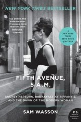 Fifth Avenue, 5 A.M.: Audrey Hepburn, Breakfast at Tiffany’s, and the Dawn of th
