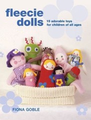 Fleecie Dolls: 15 Adorable Toys for Children of All Ages by Fiona Goble