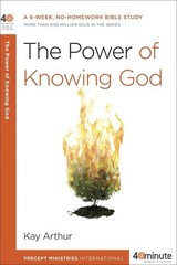 The Power of Knowing God: A 6-Week, No-Homework Bible Study (40-Minute Bible…
