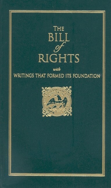Bill Of Rights: With Writings That Formed Its Foundation