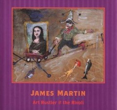 James Martin: Art Rustler at the Rivoli by Farr, Sheila