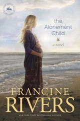 The Atonement Child: A Novel (A Heart-Wrenching but Uplifting Contemporary Chri