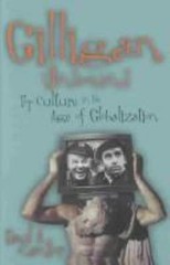 Gilligan Unbound : Pop Culture in the Age of Globalization, Paperback by Cant…