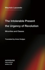 The Intolerable Present, the Urgency of Revolution: Minorities and Classes (Semi