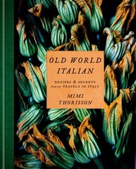 Old World Italian: Recipes and Secrets from Our Travels in Italy: A Cookbook, Th