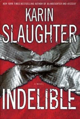 Indelible: A Novel – Hardcover By Slaughter, Karin – VERY GOOD