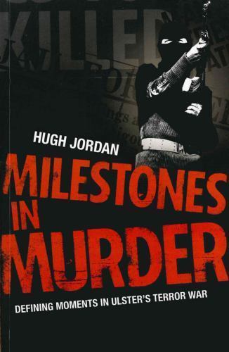Milestones in Murder: Defining Moments in Ulster’s T… by Jordan, Hugh Hardback