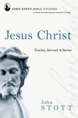 Jesus Christ: Teacher, Servant & Savior; John- 0830820221, paperback, John Stott
