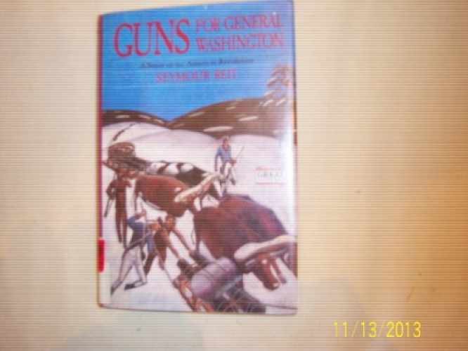 Guns for General Washington: A Story – Hardcover, by Reit Seymour – Acceptable j
