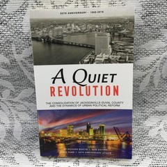 A Quiet Revolution – Consolidation Jax-Duval County By Richard Martin 50th Anniv