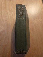 In The Heart of a Fool by William Allen White, HC, 1st Edition SIGNED