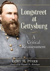 Longstreet at Gettysburg: A Critical Reassessment – Cory M. Pfarr- Signed Copies