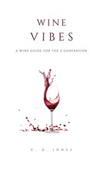 Wine Vibes: A Wine Guide for the Z Generation, Jones 9781035875160 New..