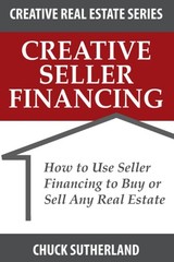 Creative Seller Financing: How to Use Seller Financing to Buy or Sell Any Re…