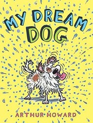 My Dream Dog – Hardcover, by Howard Arthur – Very Good