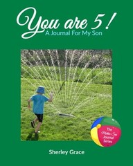 YOU ARE 5! A JOURNAL FOR MY SON (THE MOTHER-SON JOURNAL By Sherley Grace **NEW**