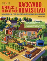 40 Projects for Building Your Backyard Homestead: A Hands-on, Step-by-Step S…