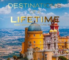 Destinations of a Lifetime: From Landmarks to Natural Wonders – Hardcover – GOOD