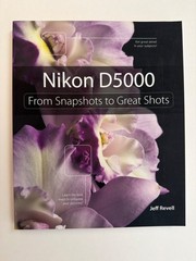 Nikon D5000 From Snapshots to Great Shots Photography Book by Jeff Revell