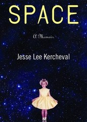 SPACE: A MEMOIR By Jesse Lee Kercheval **BRAND NEW**
