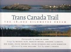 Trans Canada Trail: The 16000 Kilometre Dream – Hardcover – VERY GOOD