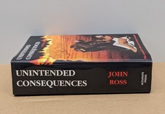 Unintended Consequences by John Ross 1996 Hardcover Novel/DJ/6th Printing