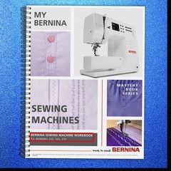 BERNINA Mastery Series Sewing Machine for 335 325 215 Workbook – WIRE-LOCK BOUND