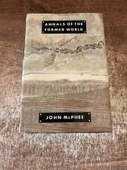 Annals of the Former World by John McPhee (1998 First Edition, Hardcover)