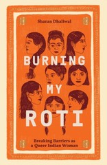 Burning My Roti: Breaking Barriers as a Queer Indian Woman – Hardcover – GOOD
