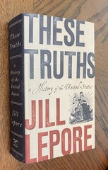 These Truths : A History of the United States by Jill Lepore (2018, Hardcover)