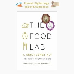The Food Lab: Better Home Cooking Through Science, J. Kenji López-Alt 2015