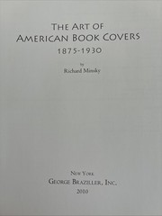 Art of American Book Covers: 1875-1930 Richard Minsky (2010) 2nd Printing