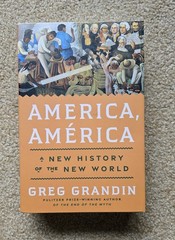 America, América: A New History of the New World by Greg Grandin: New