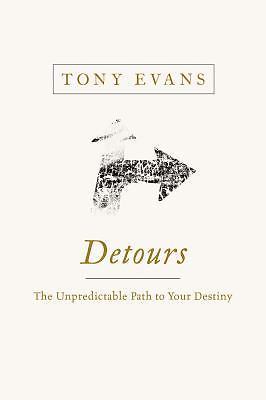 Detours: The Unpredictable Path to Your Destiny by Evans, Tony