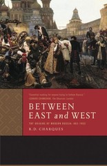 Between East and West: The Origins of Modern Russia: 862-1953 by R.D. Charques (