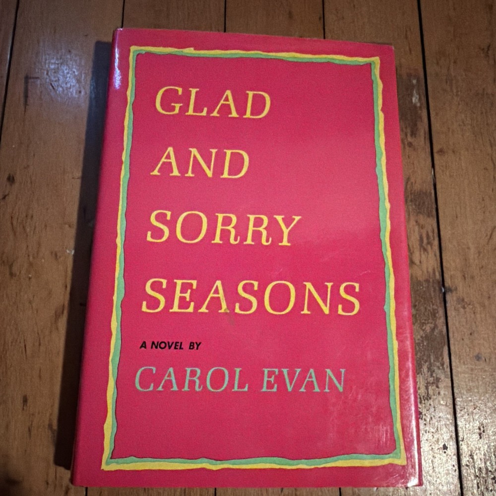Glad and Sorry Seasons Carol Evan First Edition First Print 1970 HC DJ Fiction