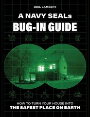 A Navy SEAL’s Bug-In Guide: How to Turn Your House into the Safest Place on …