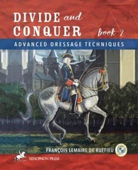 Divide and Conquer Book 2 : Advanced Dressage Principles by Francois Lemaire de