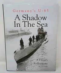 A Shadow in the Sea: Germany’s U-85 by Jim Bunch SIGNED Hardcover