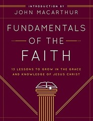 Fundamentals of the Faith: 13 Lessons to Grow in the Grace and Knowledge of Jesu
