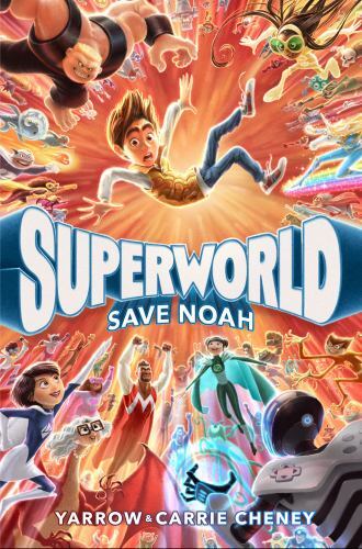 Superworld: Save Noah by Cheney, Yarrow; Cheney, Carrie