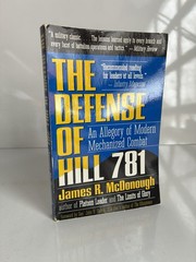 Defense of Hill 781 : An Allegory of Modern Mechanized Combat by James McDonough