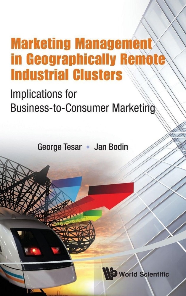 NEW: MARKETING MANAGEMENT IN GEOGRAPHICALLY REMOTE INDUSTRIAL CLUSTERS HC 2013