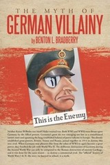The Myth of German Villainy by Benton L. Bradberry: New