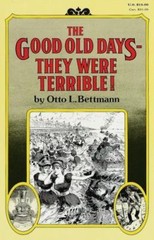 The Good Old Days– They Were Terrible! by Bettmann, Otto