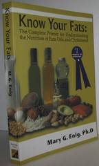 Know Your Fats : The Complete Primer for Understanding the Nutrition of Fats…