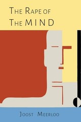 The Rape of the Mind: The Psychology of Thought Control, Menticide …